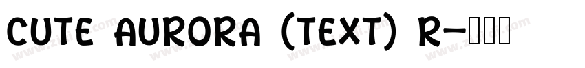 Cute Aurora (Text) R字体转换